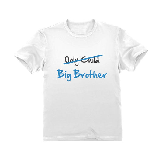 Only Child to Big Brother Toddler Kids T-Shirt